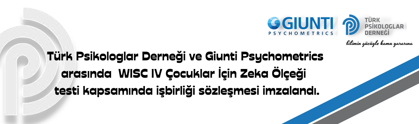 Türk Psikologlar Derneği ve Giunti Psychometrics arasında  WISC IV Çocuklar İçin Zeka Ölçeği   testi kapsamında işbirliği sözleşmesi imzalandı.
