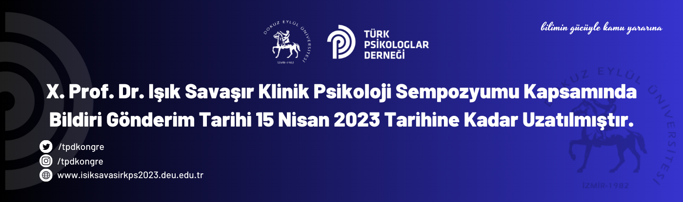 X. Prof. Dr. Işık Savaşır Klinik Psikoloji Sempozyumu Kapsamında Bildirim Gönderim Tarihi 15 Nisan 2023 Tarihine Uzatılmıştır.