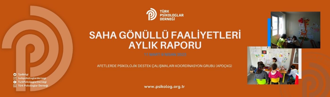 TÜRK PSİKOLOGLAR DERNEĞİ SAHA GÖNÜLLÜ FAALİYETLERİ AYLIK RAPORU