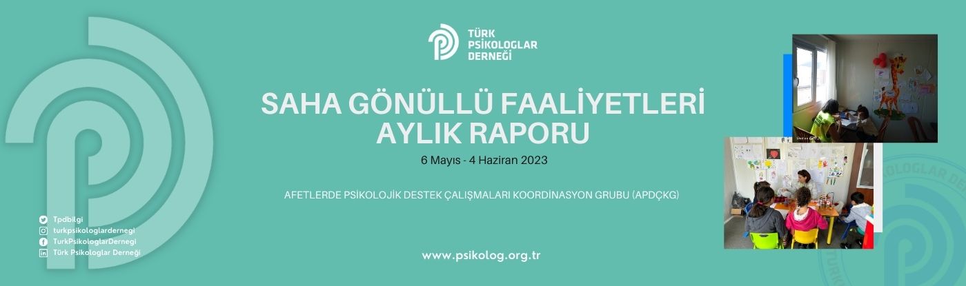 TÜRK PSİKOLOGLAR DERNEĞİ SAHA GÖNÜLLÜ FAALİYETLERİ AYLIK RAPORU